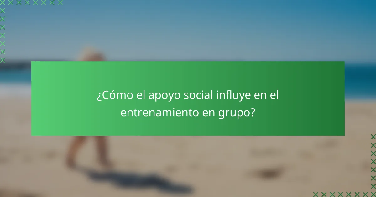 ¿Cómo el apoyo social influye en el entrenamiento en grupo?