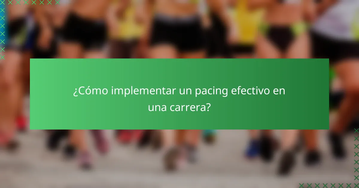 ¿Cómo implementar un pacing efectivo en una carrera?