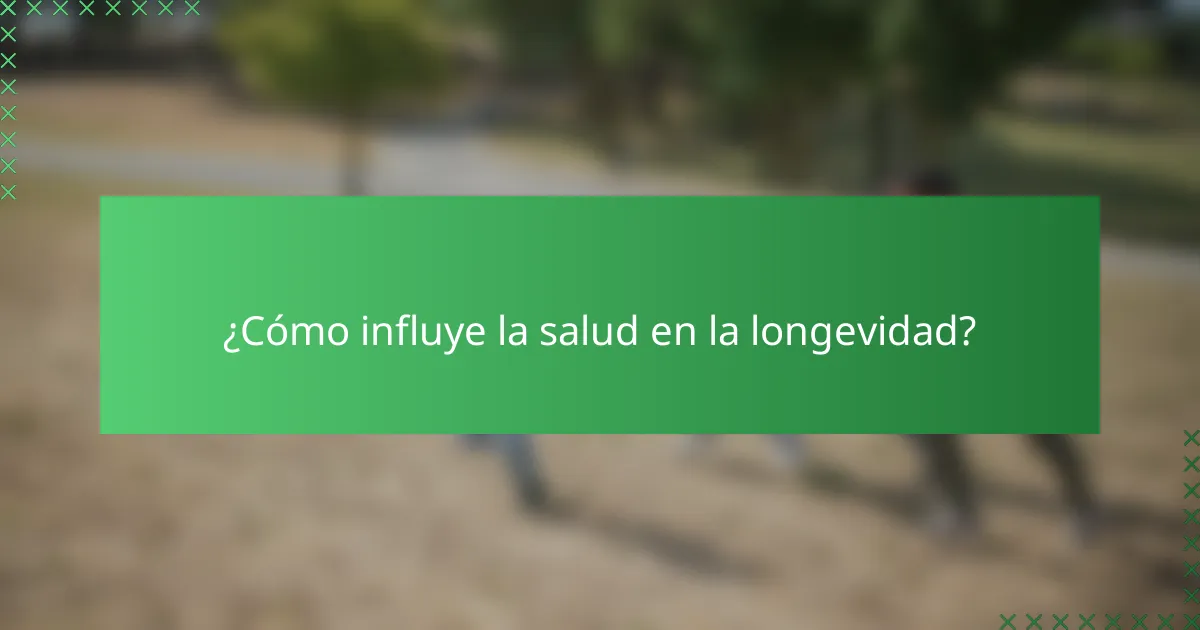 ¿Cómo influye la salud en la longevidad?