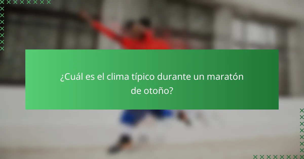 ¿Cuál es el clima típico durante un maratón de otoño?
