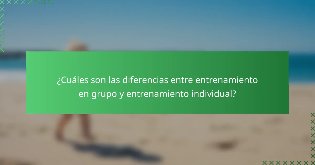 ¿Cuáles son las diferencias entre entrenamiento en grupo y entrenamiento individual?