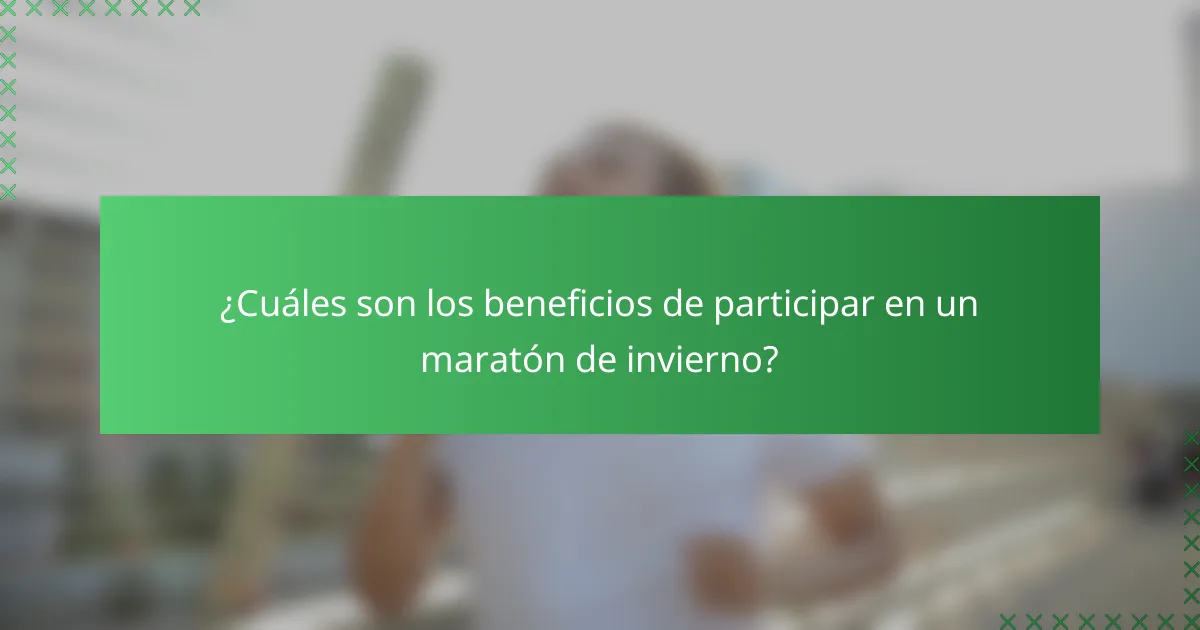 ¿Cuáles son los beneficios de participar en un maratón de invierno?