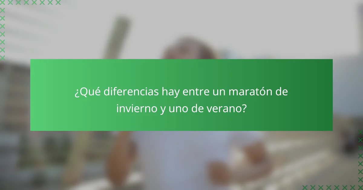 ¿Qué diferencias hay entre un maratón de invierno y uno de verano?
