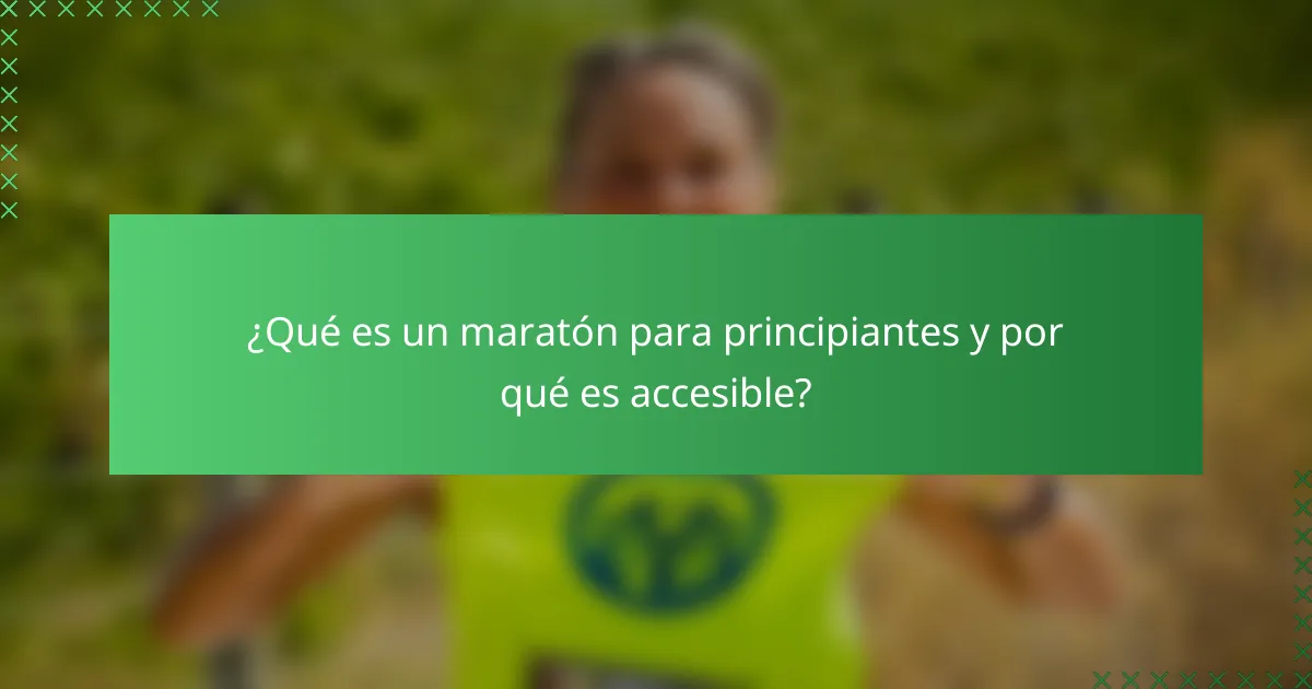 ¿Qué es un maratón para principiantes y por qué es accesible?