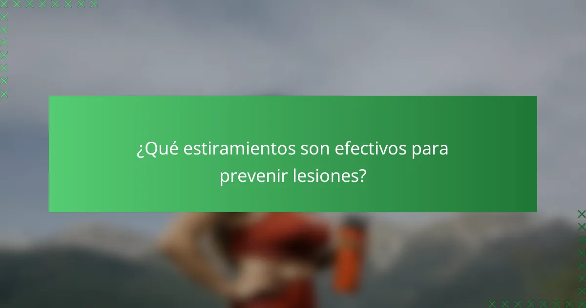 ¿Qué estiramientos son efectivos para prevenir lesiones?