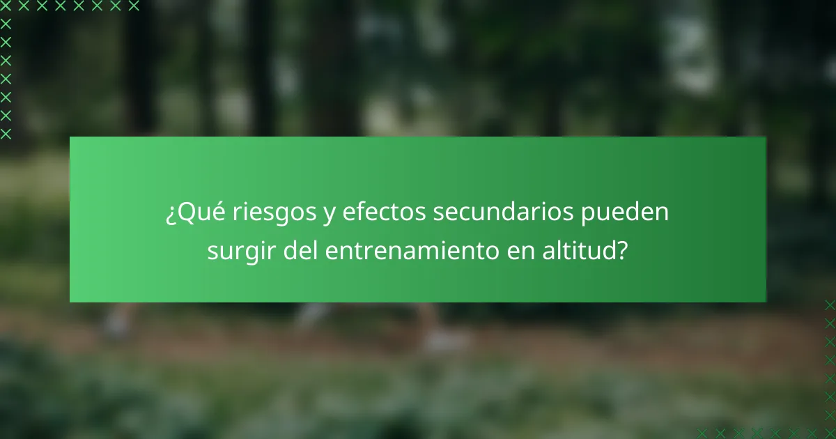 ¿Qué riesgos y efectos secundarios pueden surgir del entrenamiento en altitud?