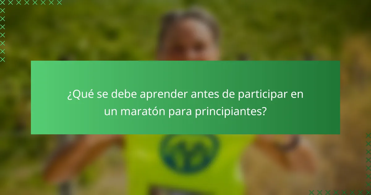 ¿Qué se debe aprender antes de participar en un maratón para principiantes?