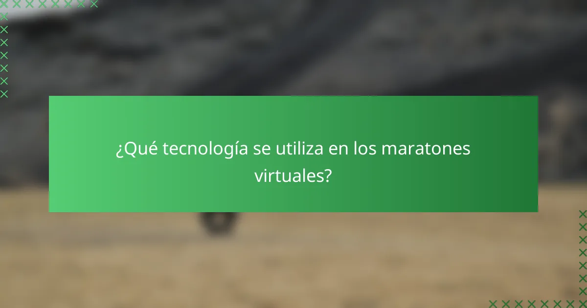 ¿Qué tecnología se utiliza en los maratones virtuales?